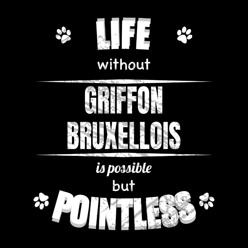 Life is possible pointless - Griffon Bruxellois