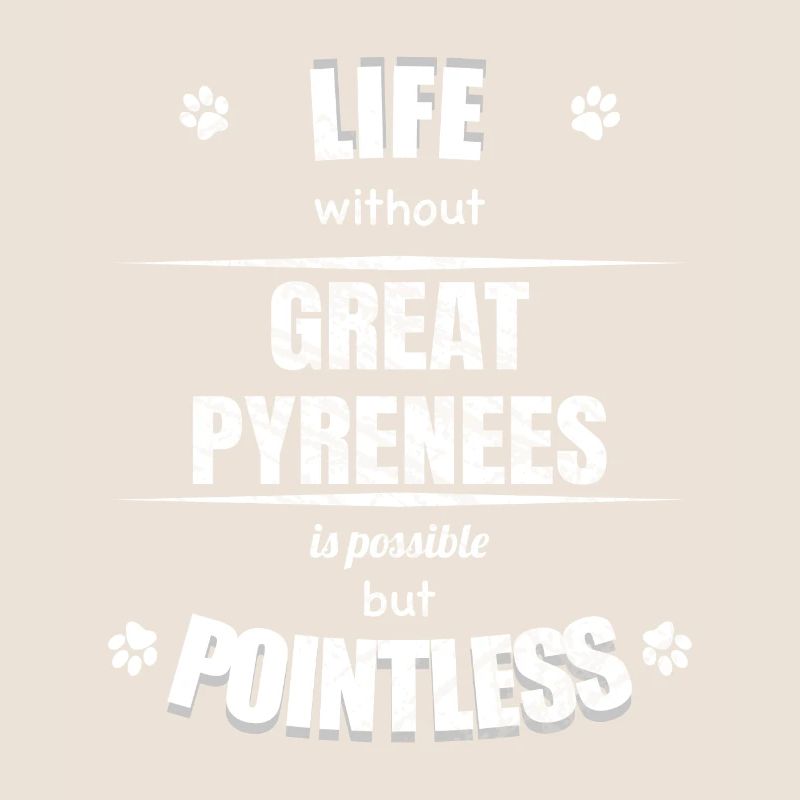 Life is possible but pointless - Great Pyrenees