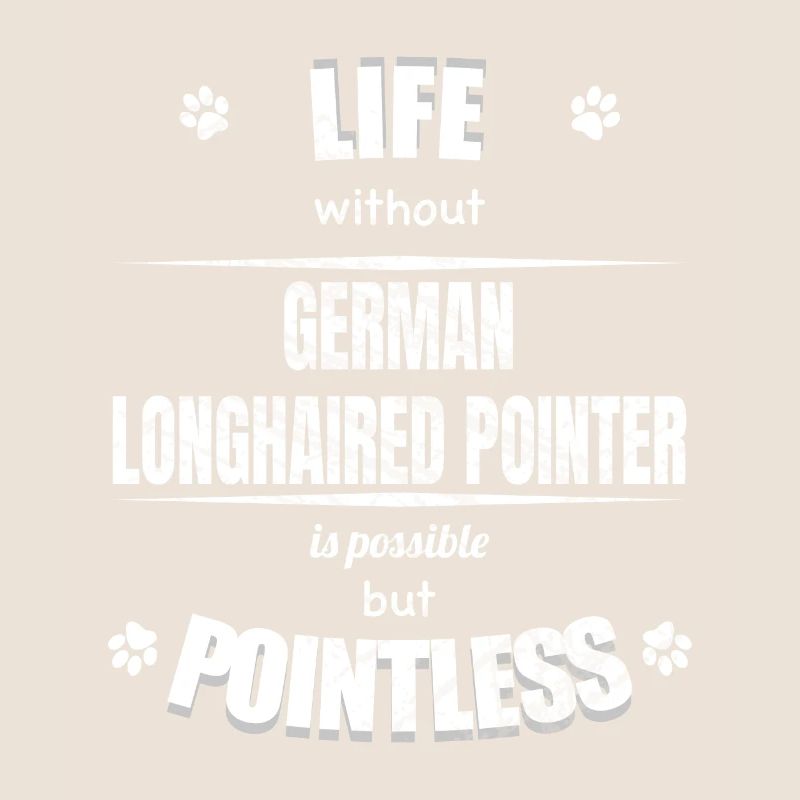 Life is possible pointless - Longhaired Pointer