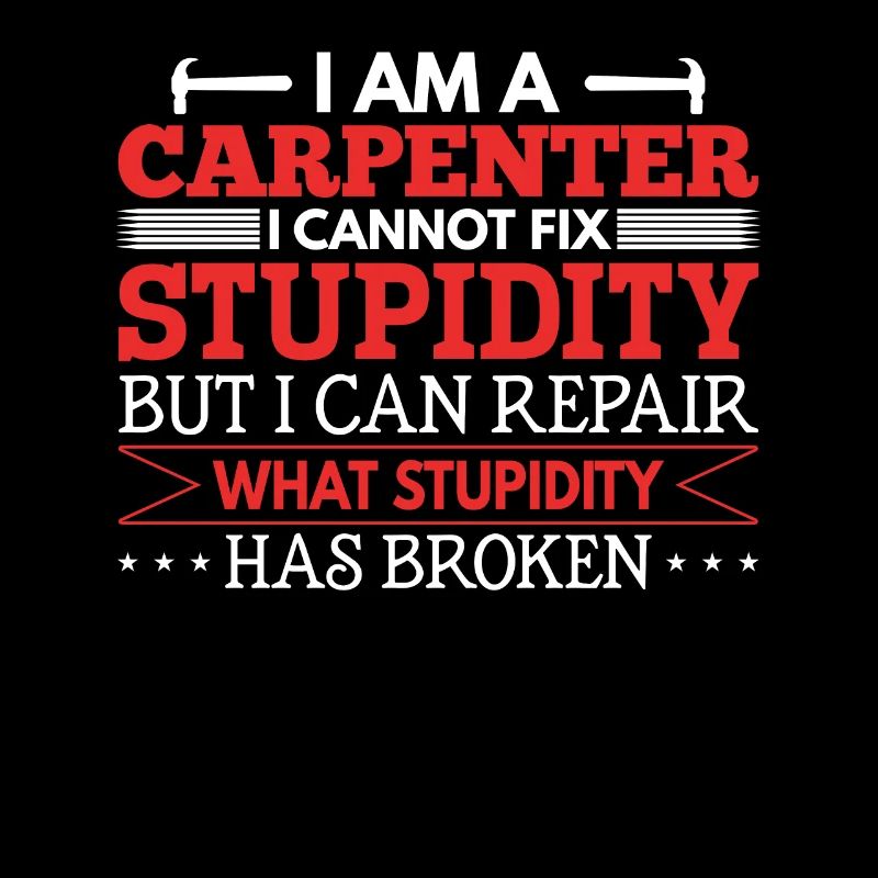 Carpenter I can't fix stupidity