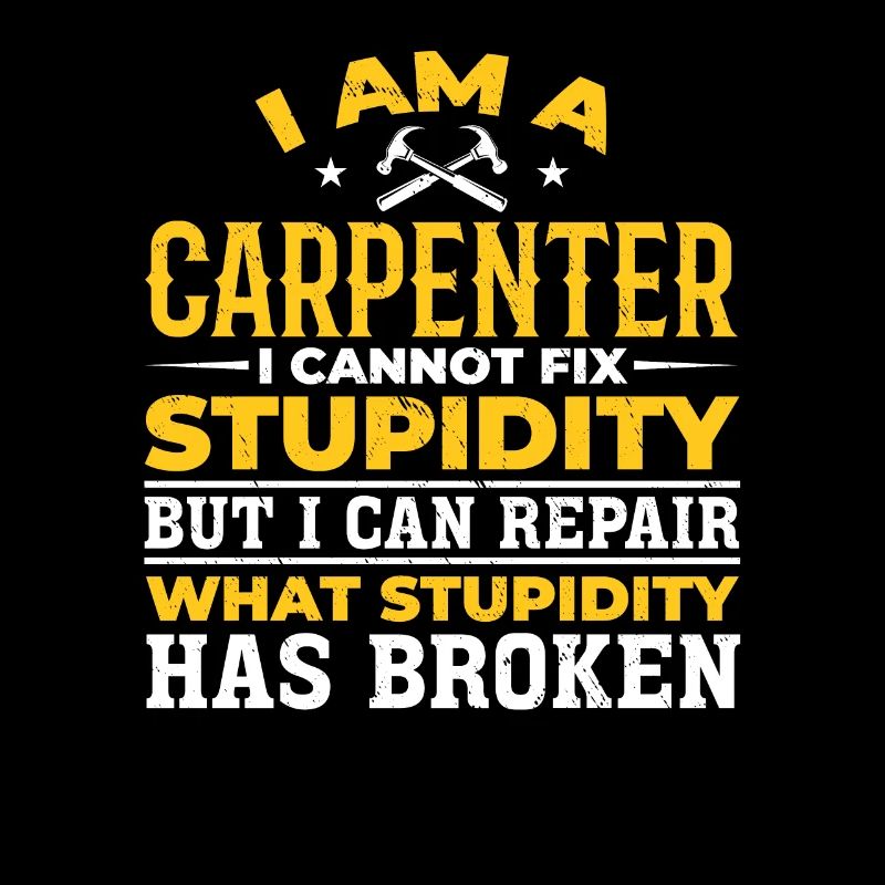 Carpenter I can't fix stupidity