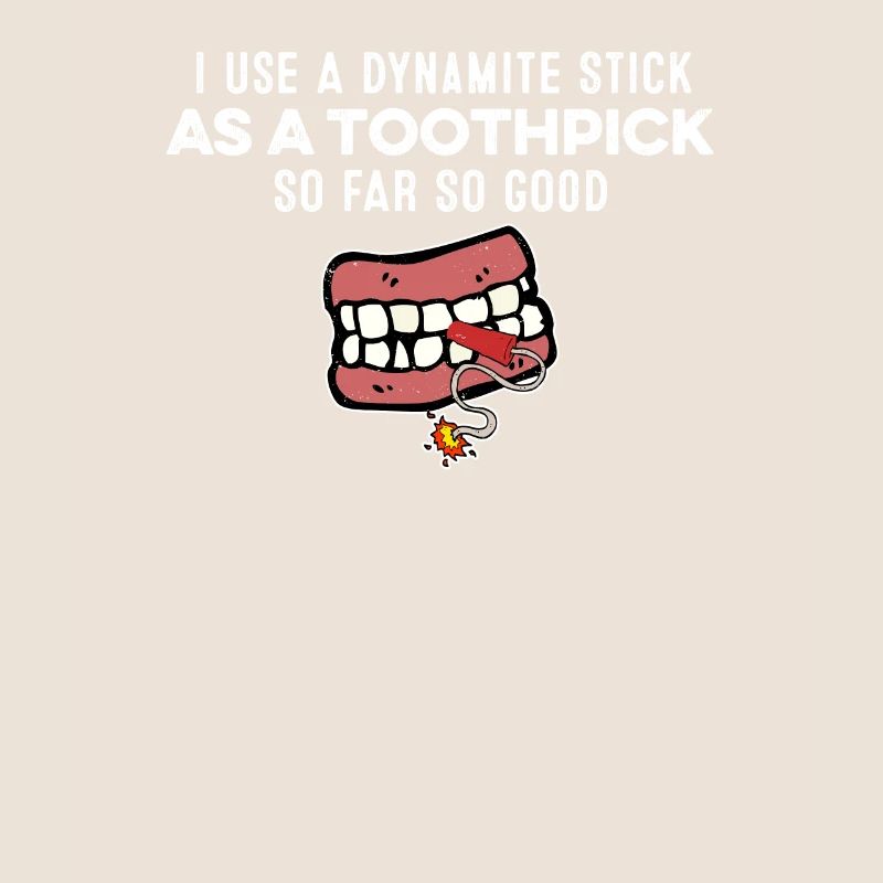I Use A Dynamite Stick As A Toothpick Gangster Pun