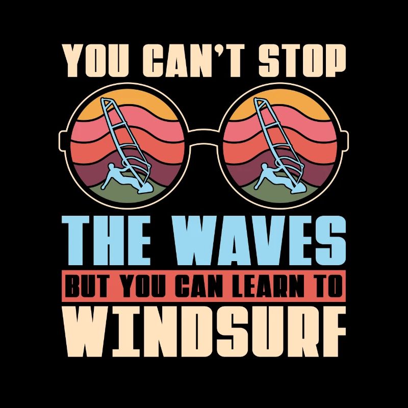 Planche à voile Vous ne pouvez pas arrêter les vagues Surfboarder