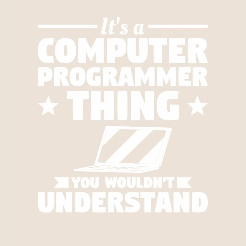 Es ist eine Computerprogrammierer-Sache, die Sie nicht tun würden