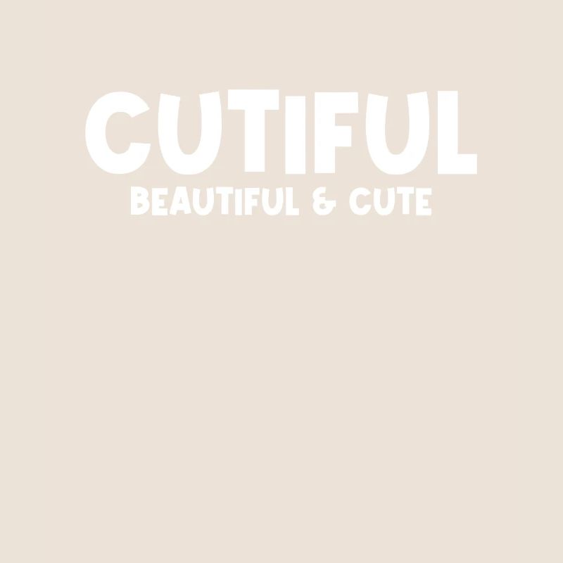 Cutiful My Blend Between Cute and Beautiful