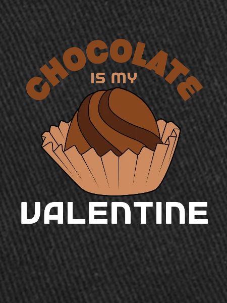 Chocolate Is my Valentine