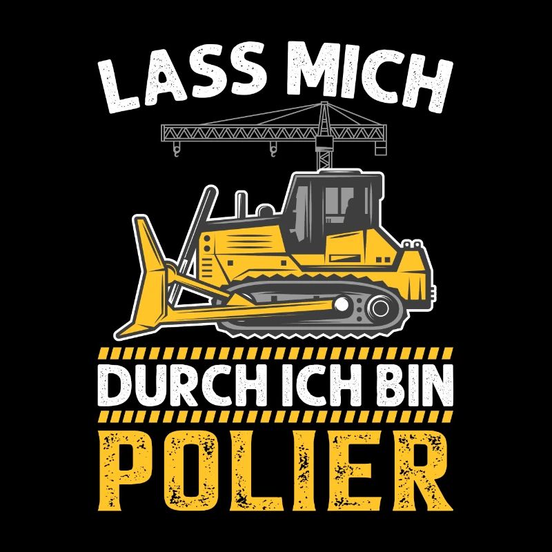 Lass mich durch ich bin Polier Geschenkidee
