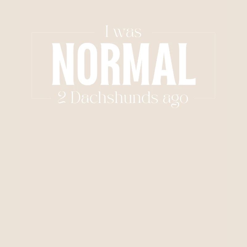 J’étais normal devant deux teckels teckels