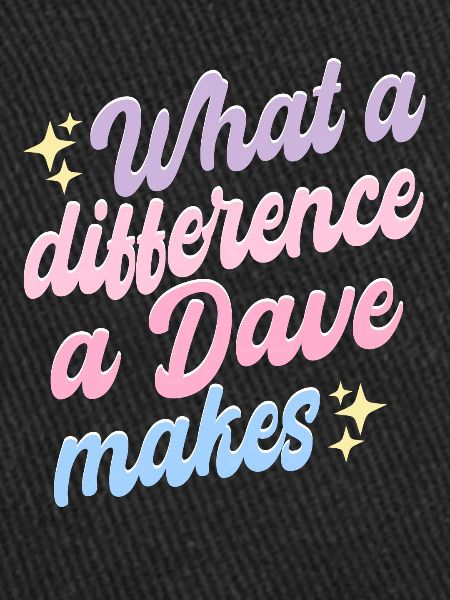 Quelle différence un Dave fait