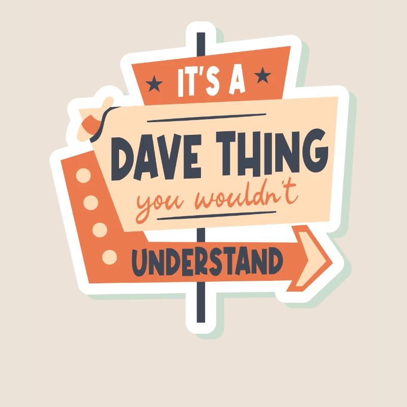 C’est une chose de Dave que vous ne comprendriez pas