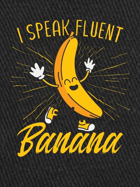I Speak Fluent Banana