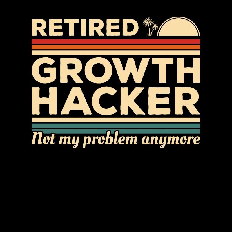 Le growth hacker à la retraite n’est plus mon problème
