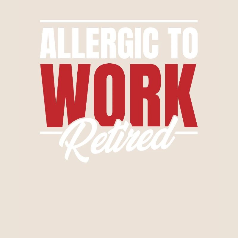 Pensioner Pension Funny Allergic To Work