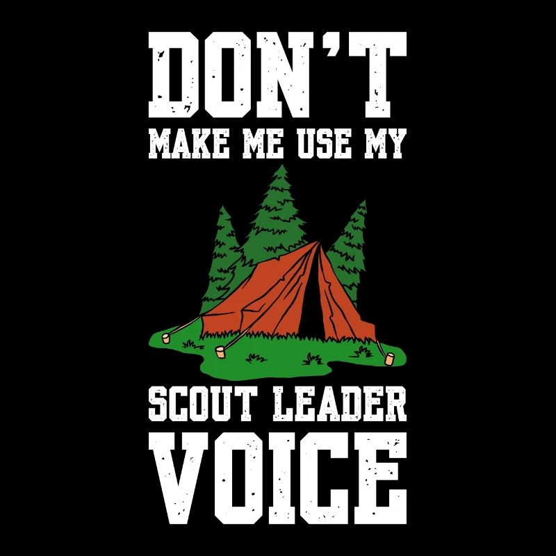 Don't Make Me Use My Scout Leader Voice