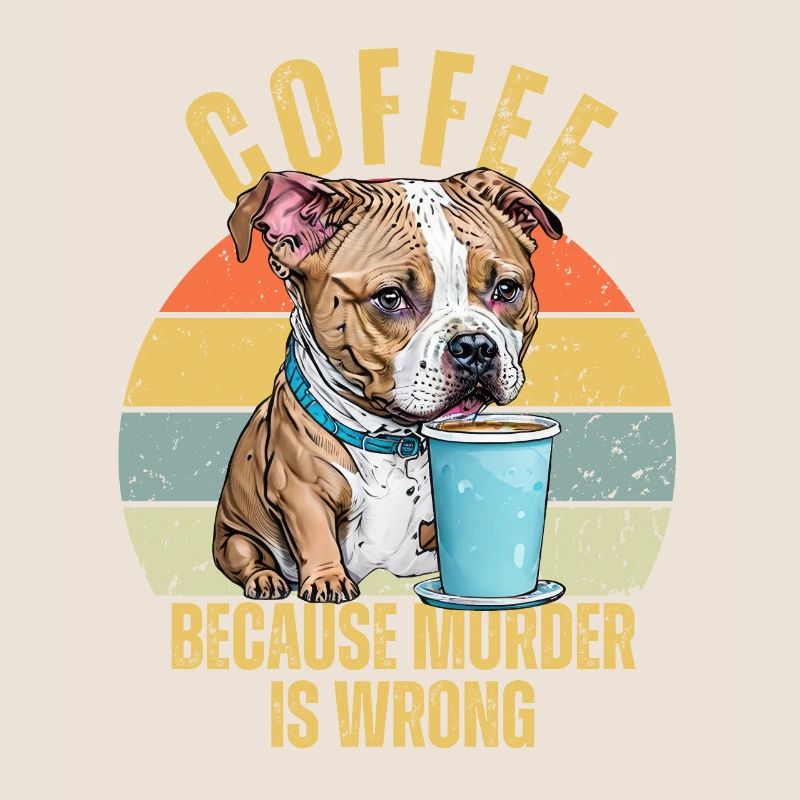 Funny Pitbull Drink Coffee Because Murder is Wrong
