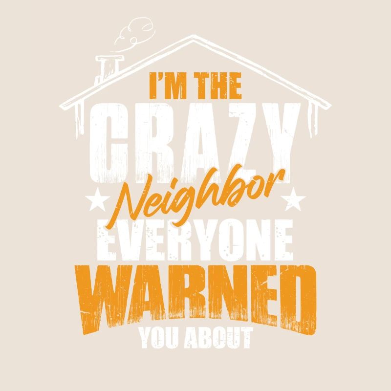 Crazy Neighbor