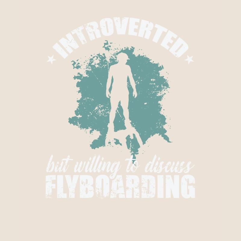 Introverted but willing to discuss Flyboarding