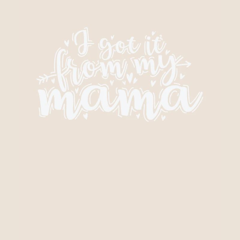 I got it from my Mama Muttertag