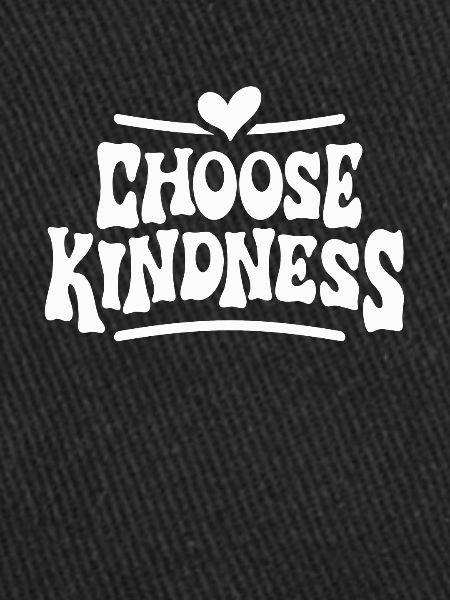 Choose Kindness - Inspirational