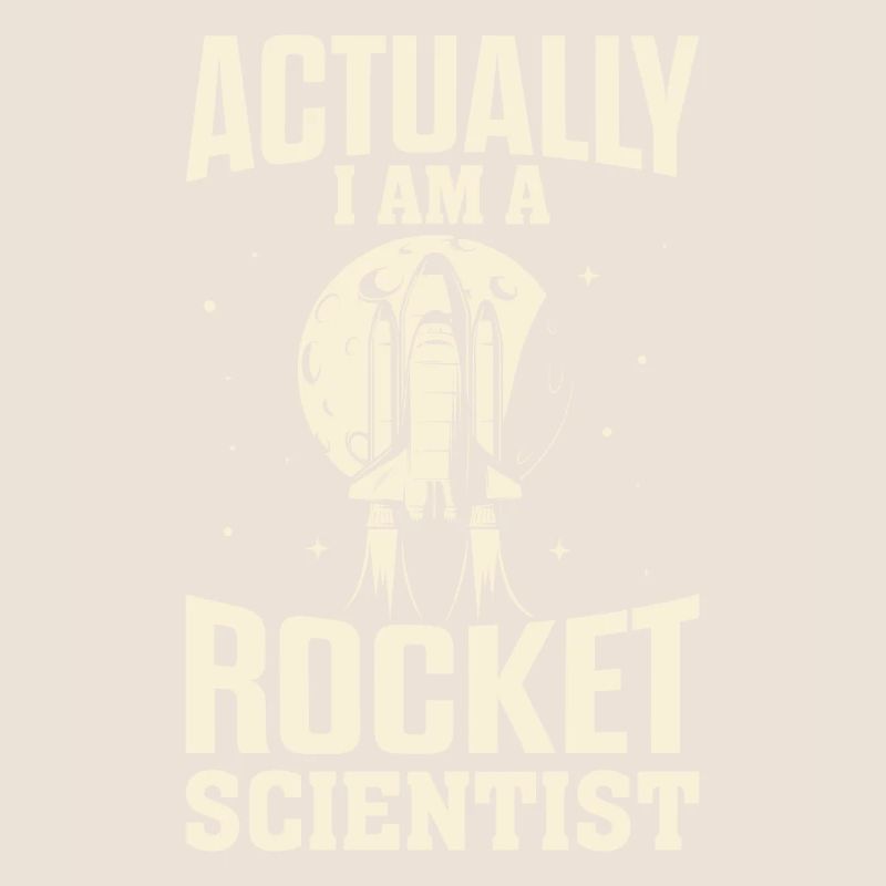 Actually I am A Rocket Scientist Funny Space