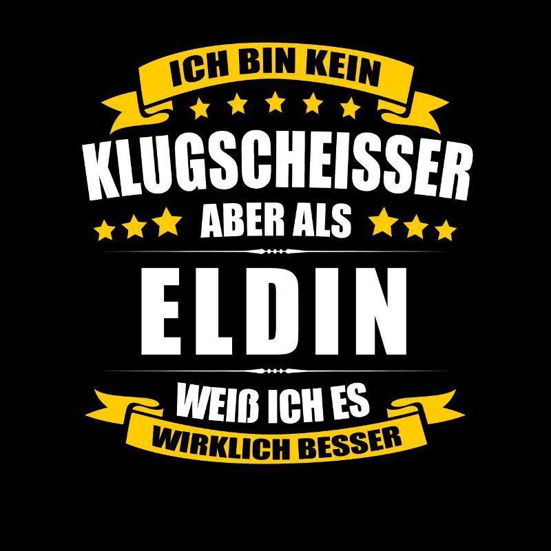 Name Eldin Vorname Klugscheisser Namenstag