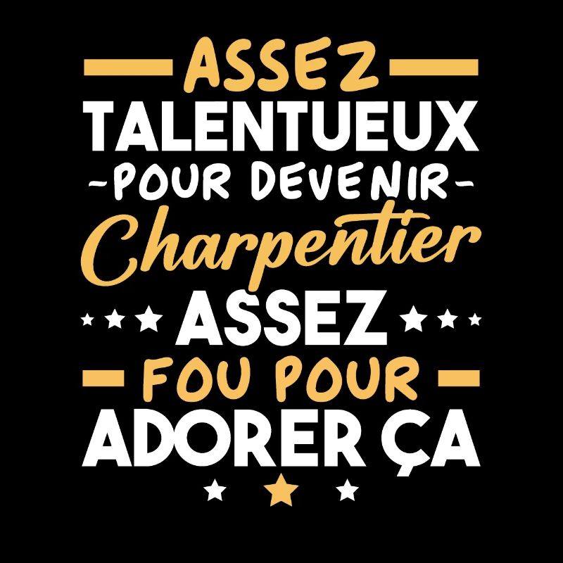 Assez doué pour devenir charpentier