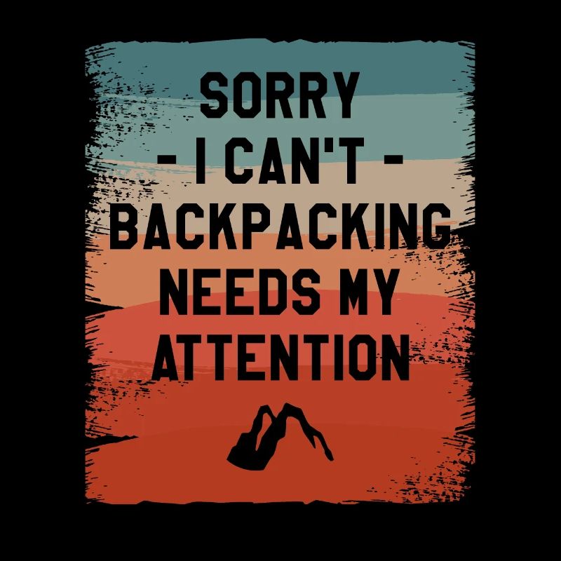 Sorry I Can't Backpacking Needs My Attention
