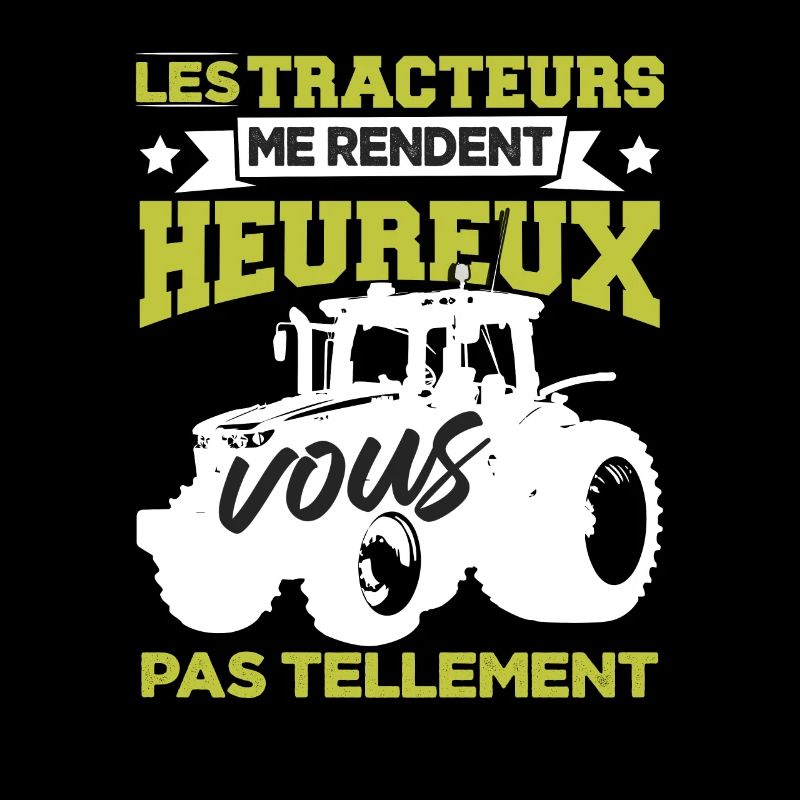 Les Tracteurs Me Rendent Heureux Pas Tellement