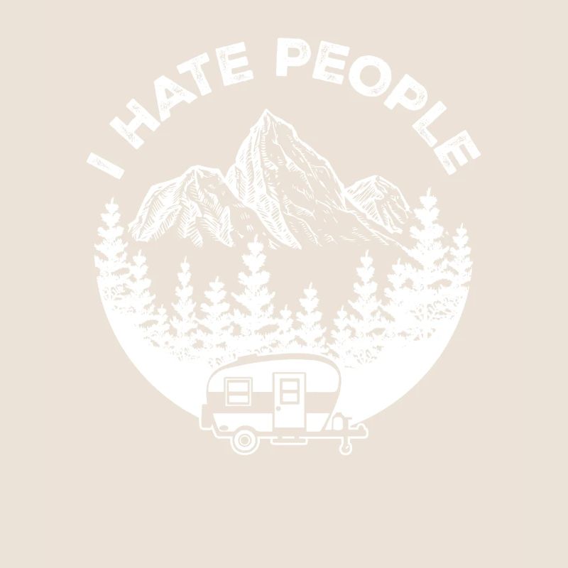 "I Hate People" - Outdoor Abenteuer: Camper Design