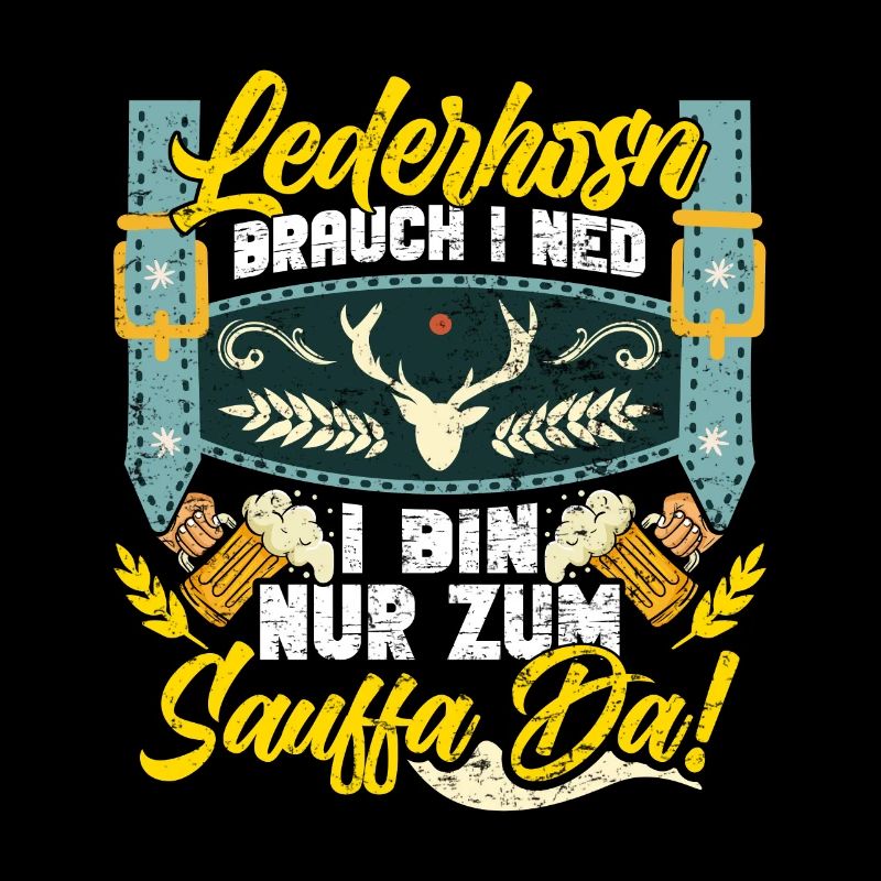 Lederhosn custom I ned Bin zum Sauffn Da Bierfan