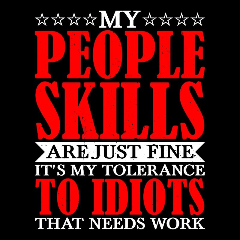 It's My Tolerance To Idiots That Needs Work 10
