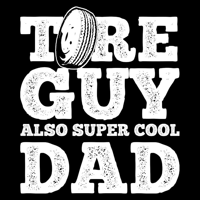 Tire Guy Dad Mechanic