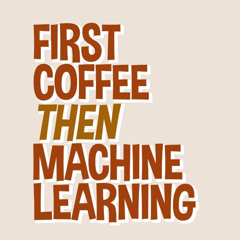 First Coffee Then Machine Learning