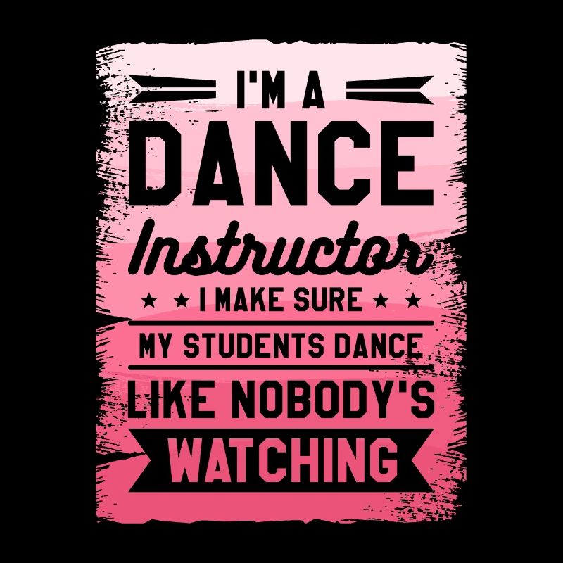 Je suis professeur de danse Je m’assure que mes élèves