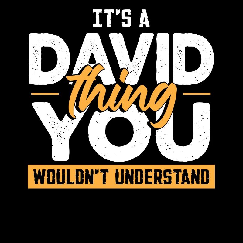 It's A David Thing You Wouldnt Understand
