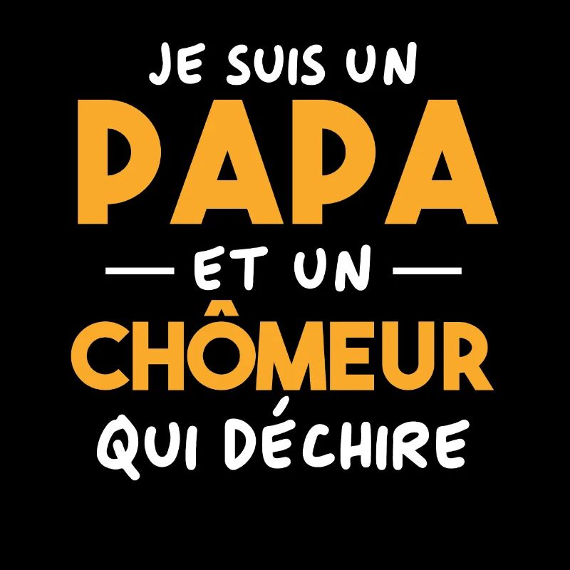 Je suis un papa et un Chômeur qui déchire