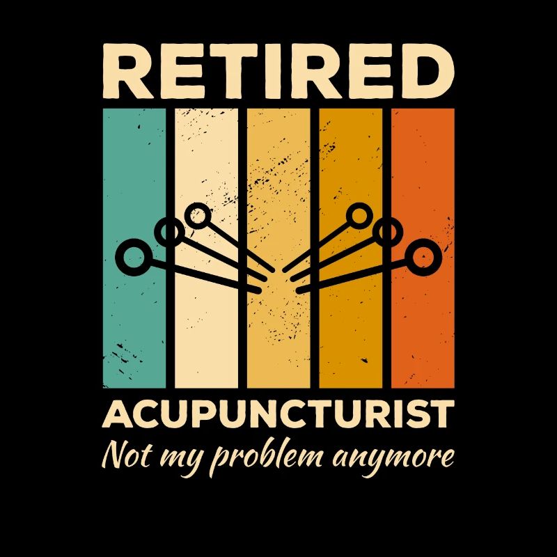 Retired Acupuncturist Not My Problem Anymore