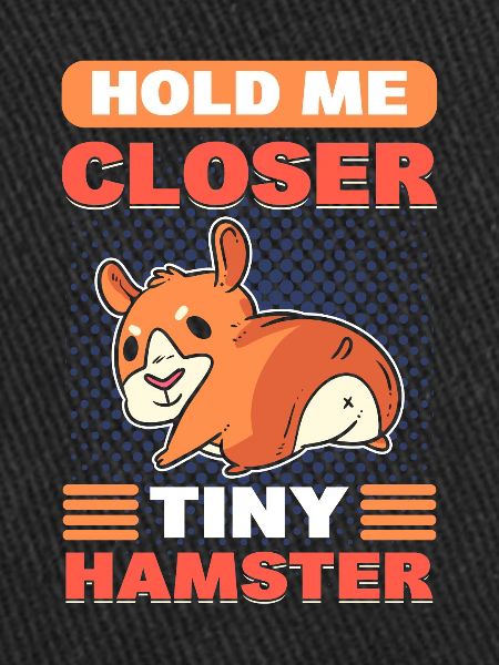 Tiens-moi plus près, petit hamster