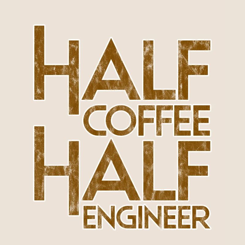 Half Coffee Half Engineer 3