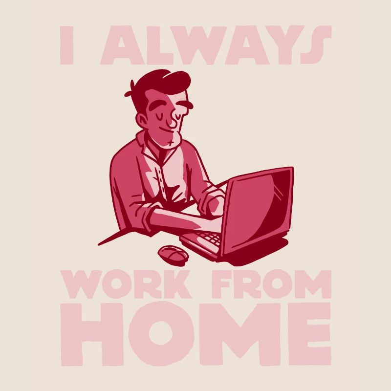 I Always Work From Home 2