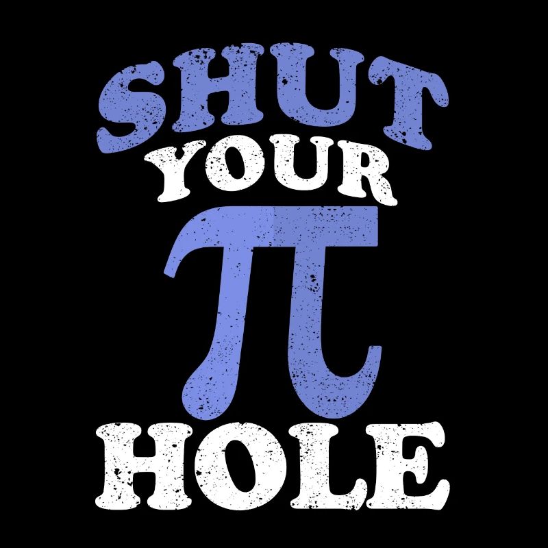 Shut up, Pi Day Math 3.14 Science
