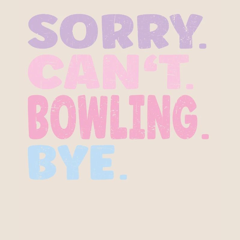 Désolé ne peut pas Bowling Bye Funny Bowling