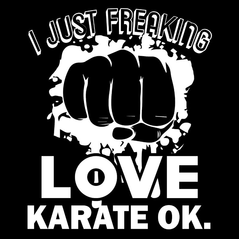 Karate I Just Freaking Love Karate