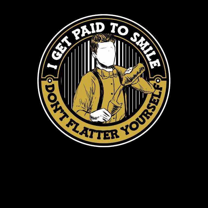I Get Paid To Smile Don't Flutter Yourself