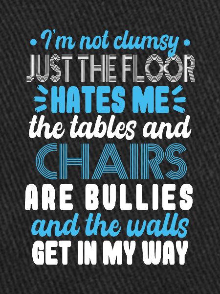 Im not clumsy