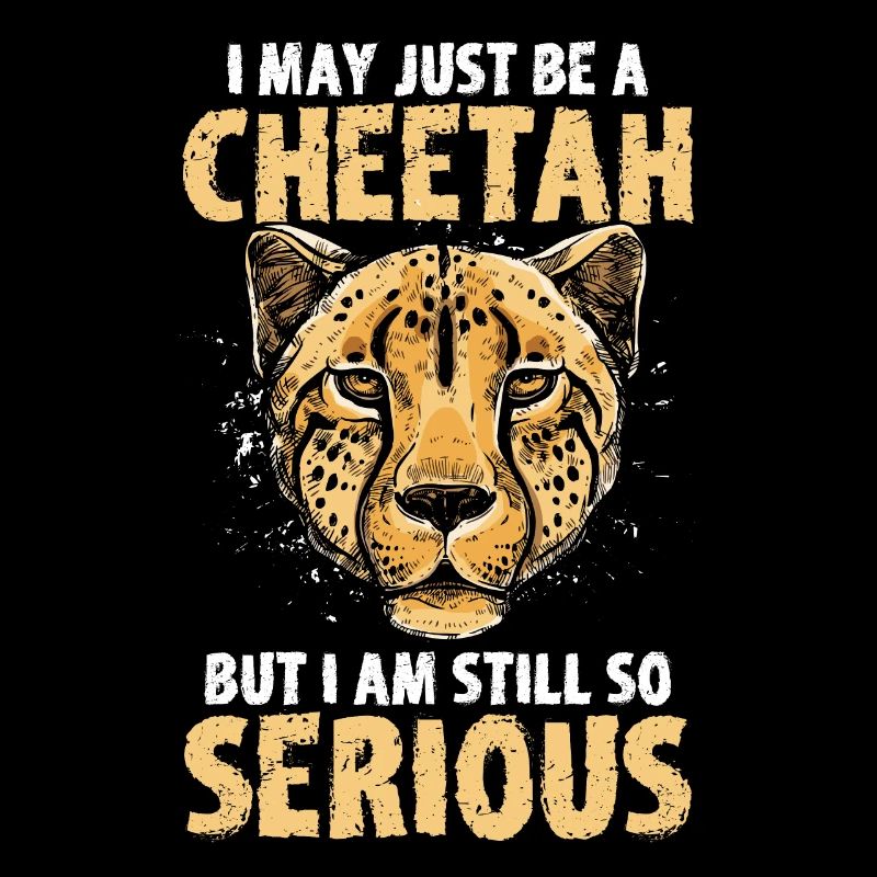 I May Just Be A Cheetah Sarcasm Funny