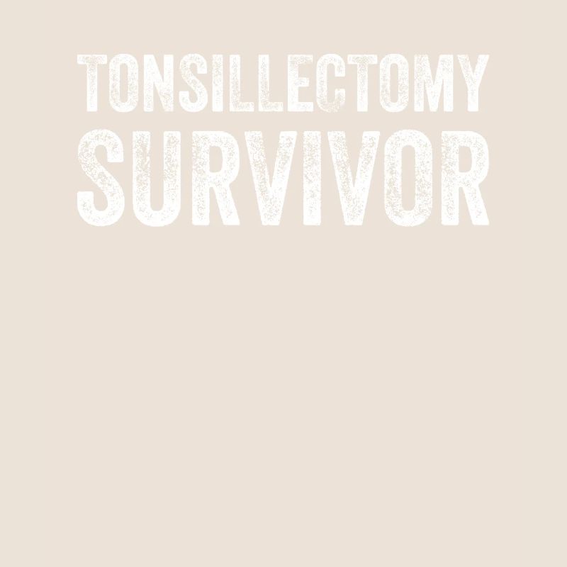 Tonsillectomy Survivor Tonsil Surgery Tonsils