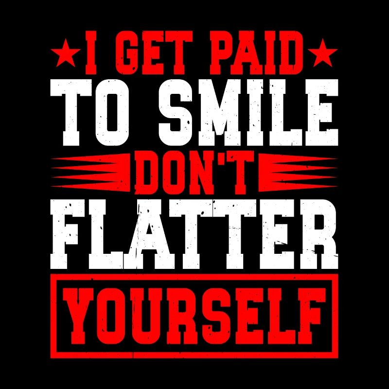 Je suis payé pour sourire, ne pas te flatter 2