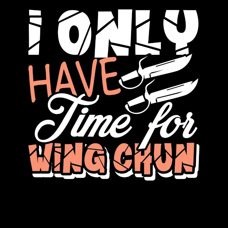 Wing Chun I Only Have Time For Wing Chun