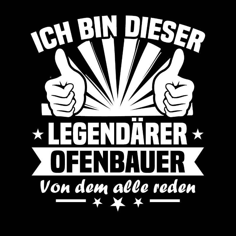 ich bin dieser Legendärer Ofenbauer